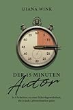 Der 15 Minuten Autor: In 8 Schritten zu einer Schreibgewohnheit, die in jede Lebenssituation passt