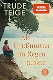 Als Großmutter im Regen tanzte: Roman | Der bewegende Longseller mit Tiefgang (Die Großmutter-Reihe, Band 1)