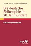 Die deutsche Philosophie im 20. Jahrhundert: Ein Autorenhandbuch