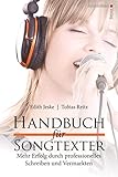 Handbuch für Songtexter: Mehr Erfolg durch professionelles Schreiben und Vermarkten