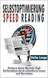 Selbstoptimierung Speed Reading: Steigere deine Mentale High Performance durch schnelleres Lesen und Verstehen