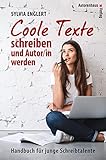 COOLE TEXTE schreiben und Autor/in werden: Handbuch für junge Schreibtalente (edition tieger)