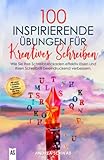 100 inspirierende Übungen für Kreatives Schreiben: Wie Sie Ihre Schreibblockaden effektiv lösen und Ihren Schreibstil beeindruckend verbessern.