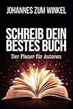 Schreib dein bestes Buch: Der Planer für Autoren