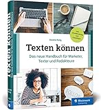 Texten können: Das neue Handbuch für Marketer, Online-Texter und Redakteure. Mit Checklisten und Schreibanleitungen für alle Web-Textarten.