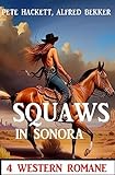 Squaws in Sonora: 4 Western Romane