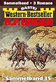 G. F. Unger Western-Bestseller Sammelband 35: 3 Western in einem Band