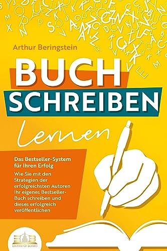 Erfolgreich schreiben und veröffentlichen: Das ultimative Bestseller-System für Ihren Bucherfolg