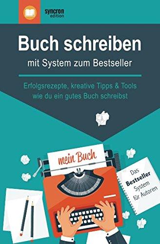 Wie wir ein Bestseller-Buch schreiben: Erfolgsrezepte, kreative Tipps & Tools für ein gutes Buch