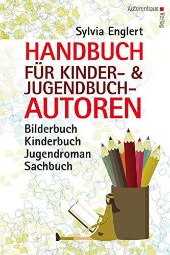 Unser umfassendes Handbuch für kreative Kinder- und Jugendbuch-Autoren: schreiben, illustrieren und veröffentlichen!