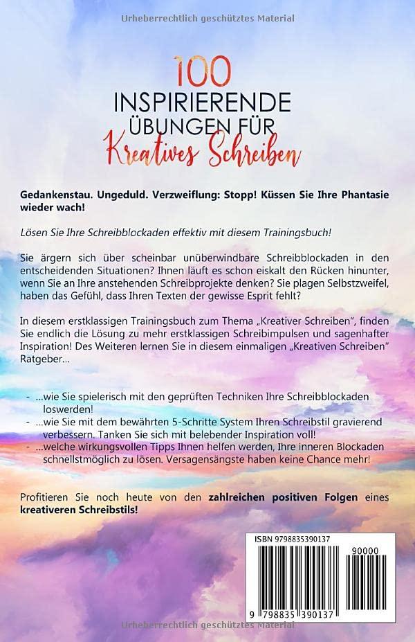 100 inspirierende Übungen für Kreatives Schreiben: Revitalisieren Sie Ihren Schreibfluss und meistern Sie Schreibblockaden!