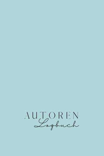 Das Autoren Logbuch: Kreative Schreibinspirationen & Ideen!