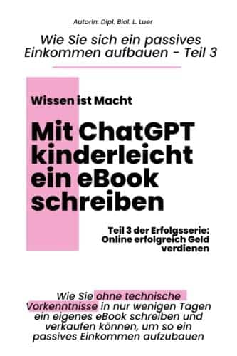 Schnell zum eigenen eBook: In nur wenigen Stunden mit ChatGPT – Der ultimative Leitfaden für ein passives Einkommen!