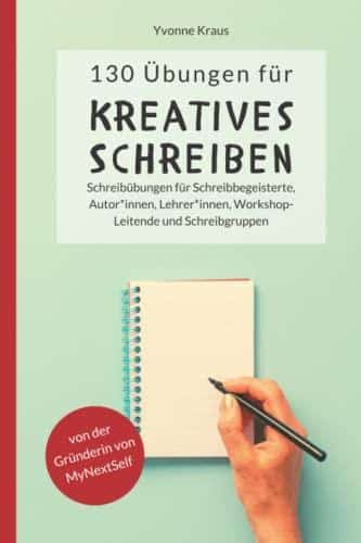 130 Übungen für Kreatives Schreiben: Steigere deine Schreibkünste und entfessele deine Kreativität jetzt!